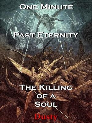 cover image of One Minute Past Eternity the Killing of a Soul!